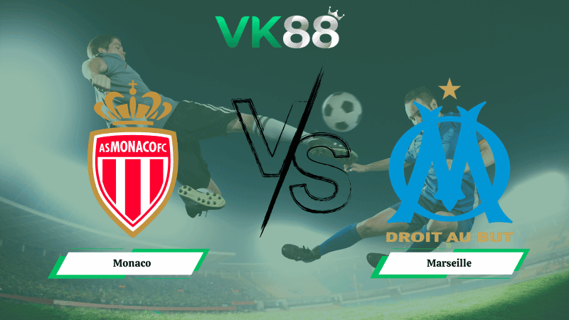 VK88 Nhận định soi kèo Monaco vs Marseille 01h45 ngày 06/04/2026 – Ligue 1