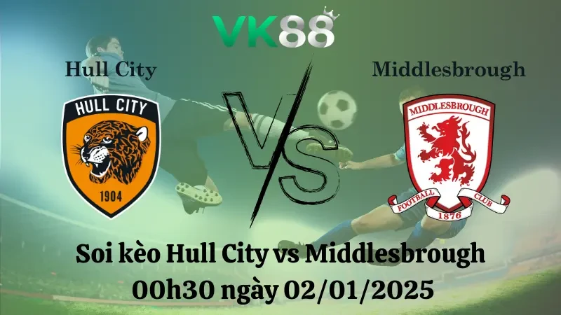 VK88 Nhận định soi kèo Hull City vs Middlesbrough 00h30 ngày 02/01/2025 – Hạng nhất Anh