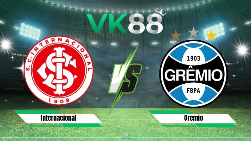 VK88 Nhận định soi kèo Internacional vs Gremio 06h00 ngày 28/08/2026 – Cúp Quốc Gia Brazil