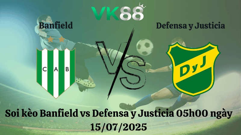 VK88 Nhận định soi kèo Banfield vs Defensa y Justicia 05h00 ngày 15/07/2025 - VĐQG Argentina