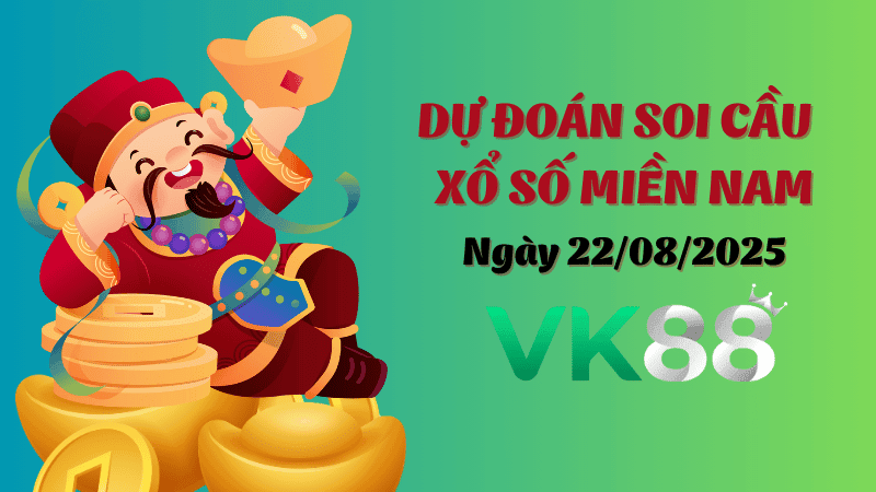 VK88 Dự Đoán Soi Cầu Xổ Số Miền Nam Ngày 22/08/2025 - Dự Đoán Đúng Nhất
