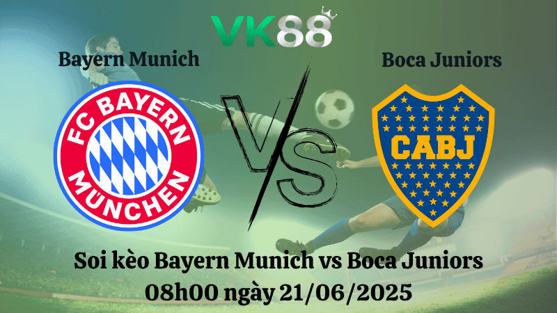 VK88 Nhận định soi kèo Bayern Munich vs Boca Juniors 08:00 ngày 21/06/2025 - FIFA Club World Cup