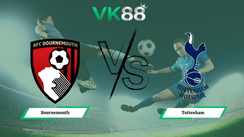 VK88 Nhận định soi kèo Bournemouth vs Tottenham 02h30 ngày 08/01/2026 – Ngoại hạng Anh
