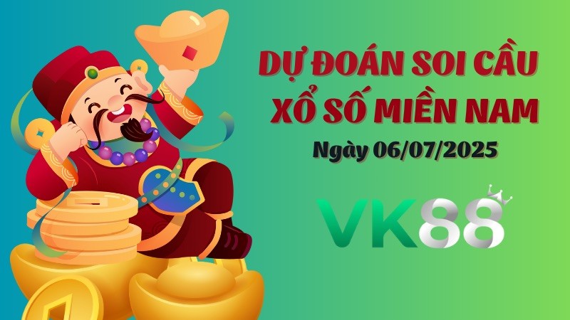 VK88 Dự Đoán Soi Cầu Xổ Số Miền Nam Ngày 06/07/2025 - Tìm Con Lô Chuẩn Nhất