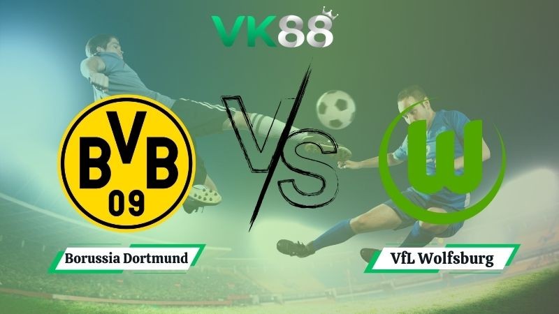 VK88 Nhận định soi kèo Borussia Dortmund vs VfL Wolfsburg 01h45 ngày 22/09/2025 – Bundesliga