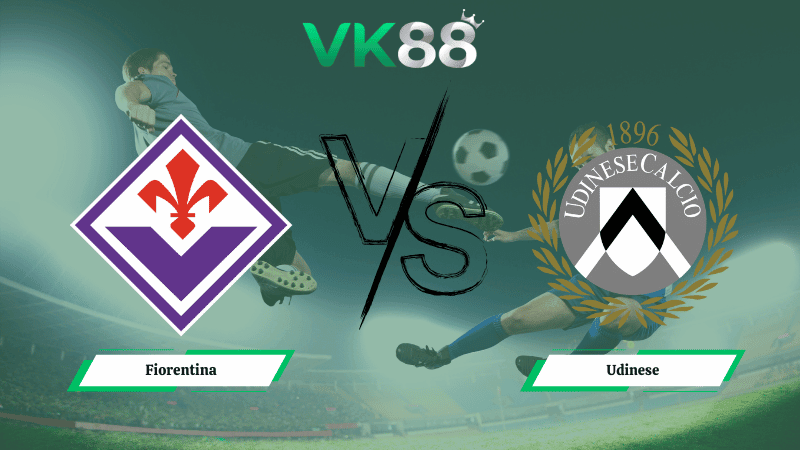 VK88 Nhận định soi kèo Fiorentina vs Udinese 0h00 ngày 22/12/2025 – Serie A