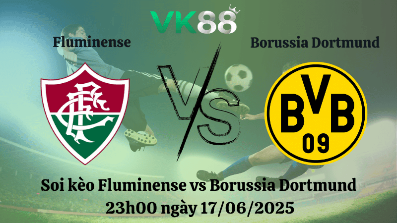 VK88 Nhận định soi kèo Fluminense vs Borussia Dortmund 23:00 ngày 17/06/2025 - FIFA Club World Cup