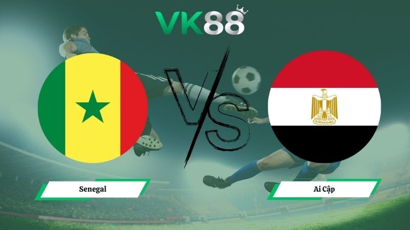 VK88 Nhận định soi kèo Senegal vs Ai Cập 00h00 ngày 15/01/2026 – CAN CUP