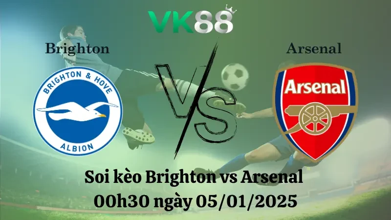 VK88 Nhận định soi kèo Brighton vs Arsenal 00h30 ngày 05/01/2025 - Ngoại Hạng Anh