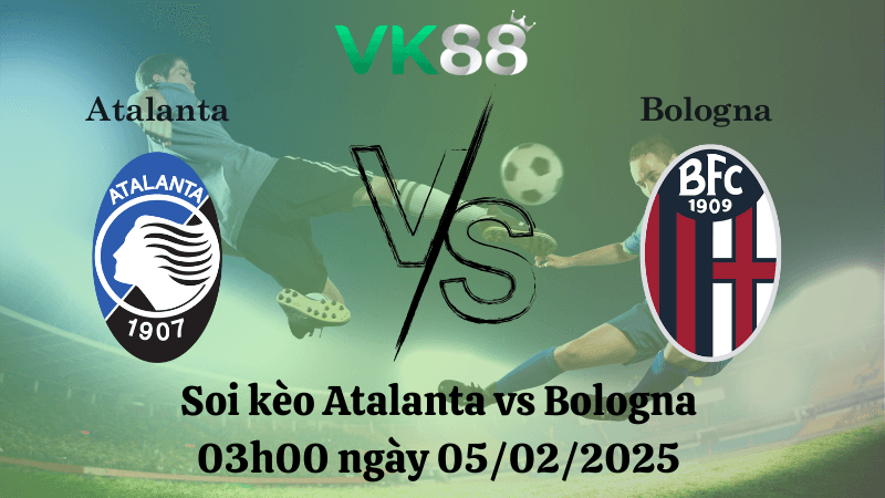 VK88 Nhận định soi kèo Atalanta vs Bologna 03h00 ngày 05/02/2025 - Coppa Italia