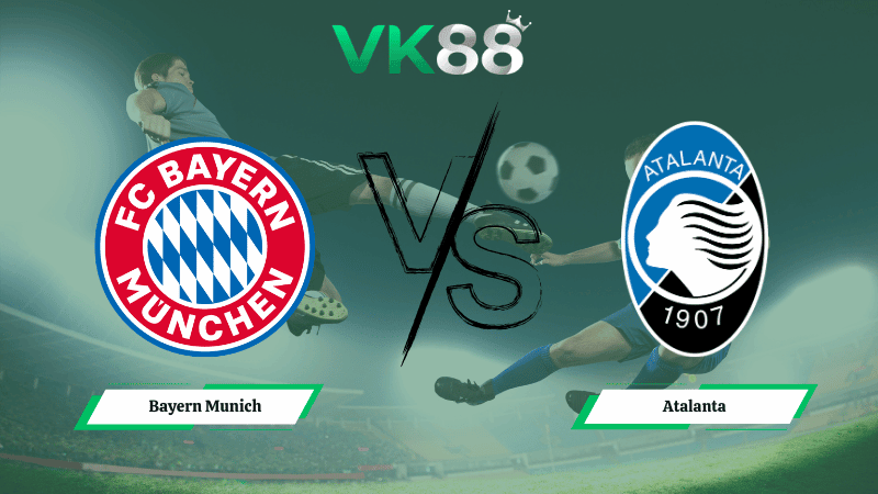 VK88 Nhận định soi kèo Bayern Munich vs Atalanta 03h00 ngày 19/03/2026 – Champions League