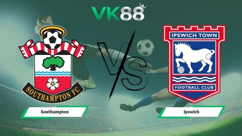VK88 Nhận định soi kèo Southampton vs Ipswich 01h45 ngày 29/04/2026 – Hạng nhất Anh