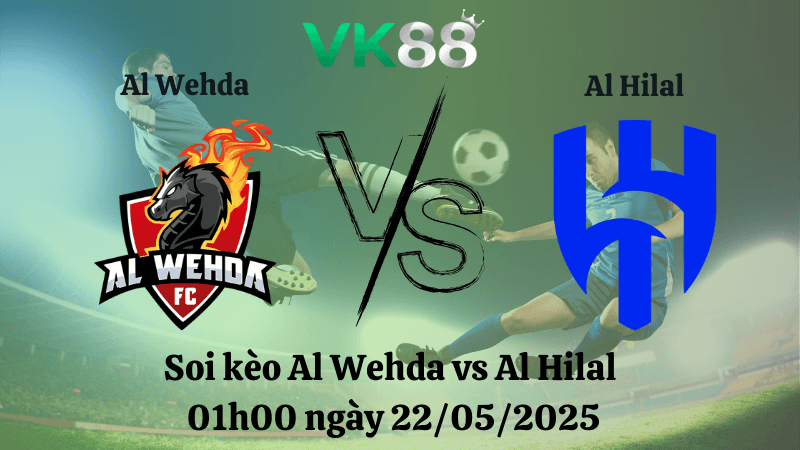 VK88 Nhận định soi kèo Al Wehda vs Al Hilal 01h00 ngày 22/05/2025 - Saudi Pro League