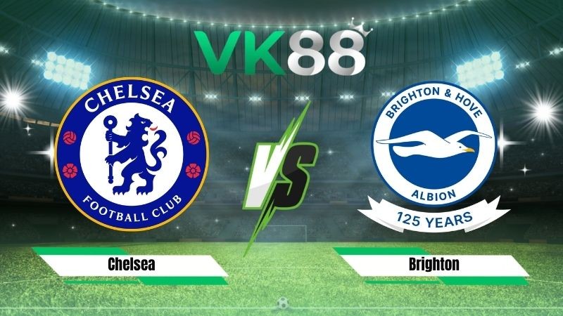 VK88 Nhận định soi kèo Chelsea vs Brighton 20h00 ngày 30/08/2026 – Ngoại hạng Anh