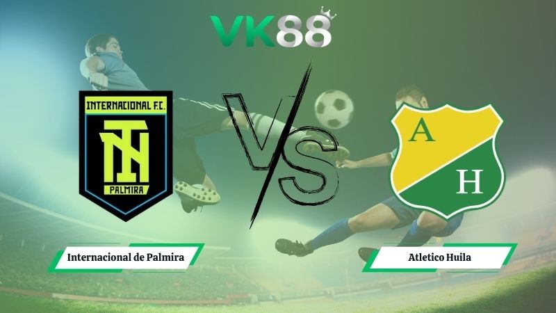 VK88 Nhận định soi kèo Internacional de Palmira vs Atletico Huila 06h10 ngày 12/11/2025 - Hạng 2 Colombia