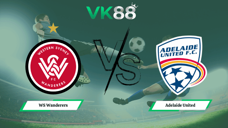 VK88 Nhận định soi kèo WS Wanderers vs Adelaide United 15h35 ngày 20/03/2026 – VĐQG Úc