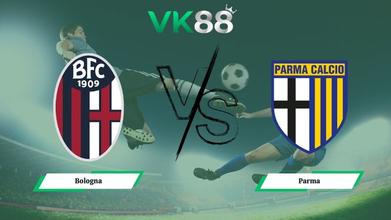 VK88 Nhận định soi kèo Bologna vs Parma 00h00 ngày 05/12/2025 – Coppa Italia