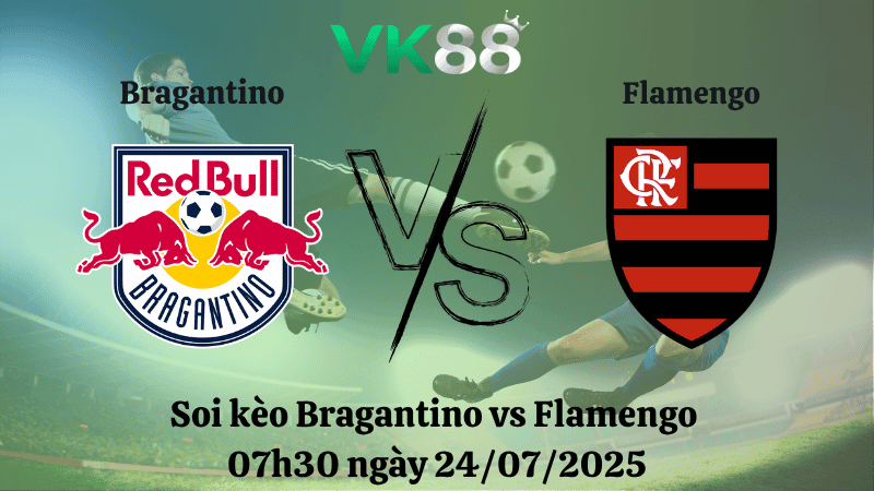 VK88 Nhận định soi kèo Bragantino vs Flamengo 07h30 ngày 24/07/2025 - VĐQG Brazil