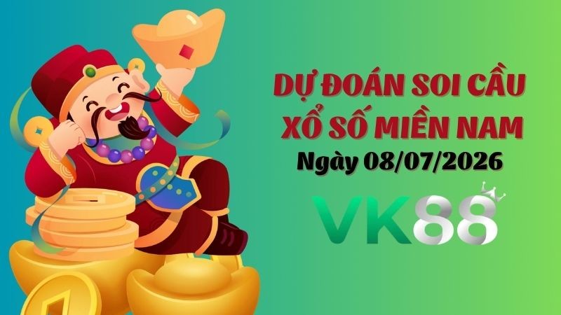 VK88 Dự Đoán Soi Cầu Xổ Số Miền Nam Ngày 08/07/2026 - Dự Đoán Siêu Đúng