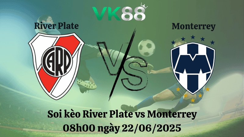VK88 Nhận định soi kèo River Plate vs Monterrey 08:00 ngày 22/06/2025 - FIFA Club World Cup