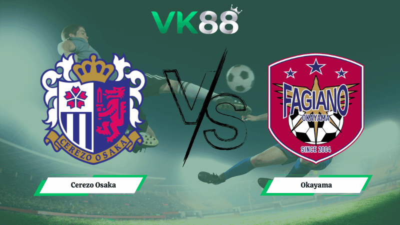 VK88 Nhận định soi kèo Cerezo Osaka vs Okayama 16h30 ngày 18/03/2026 – VĐQG Nhật Bản