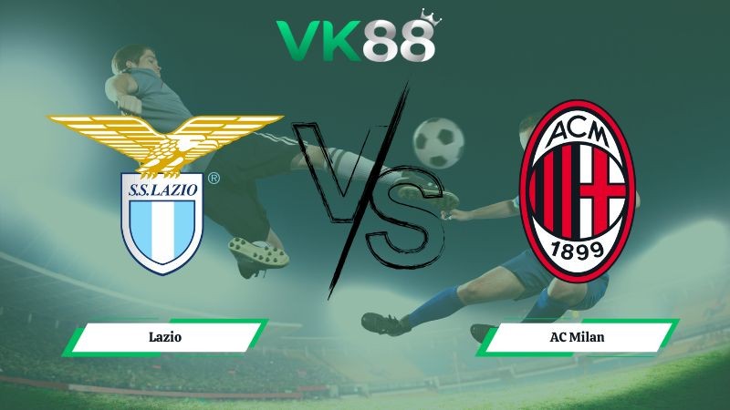 VK88 Nhận định soi kèo Lazio vs AC Milan 03h00 ngày 05/12/2025 – Coppa Italia