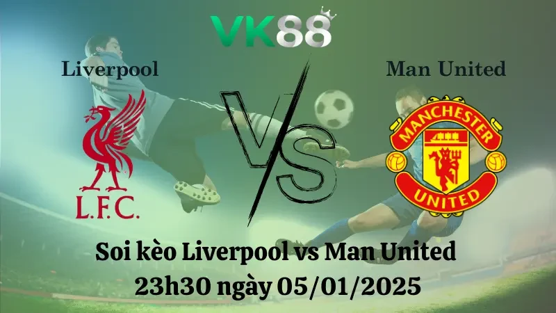 VK88 Nhận định soi kèo Liverpool vs Man United 23h30 ngày 05/01/2025 - Ngoại Hạng Anh