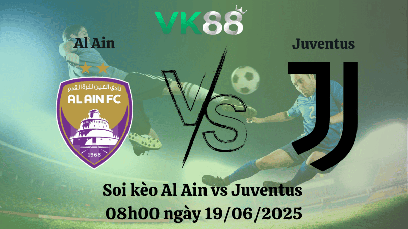 VK88 Nhận định soi kèo Al Ain vs Juventus 08:00 ngày 19/06/2025 - FIFA Club World Cup