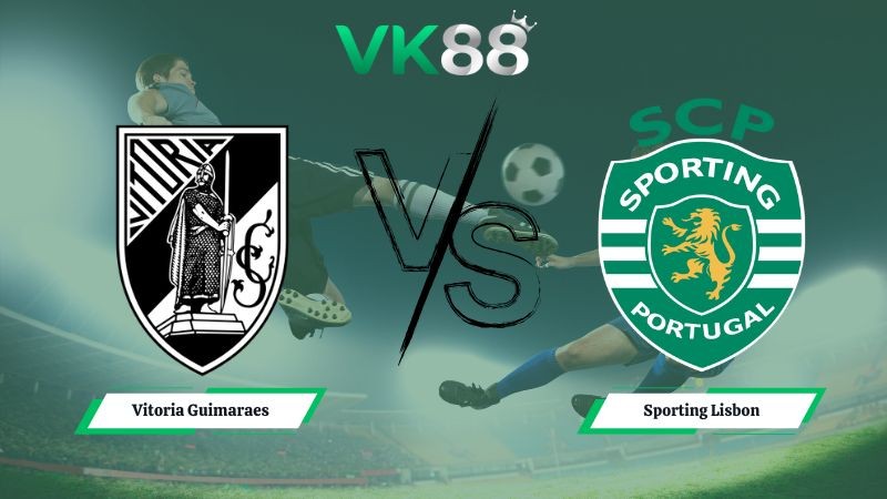 VK88 Nhận định soi kèo Vitoria Guimaraes vs Sporting Lisbon 03h45 ngày 24/12/2025 – VĐQG Bồ Đào Nha