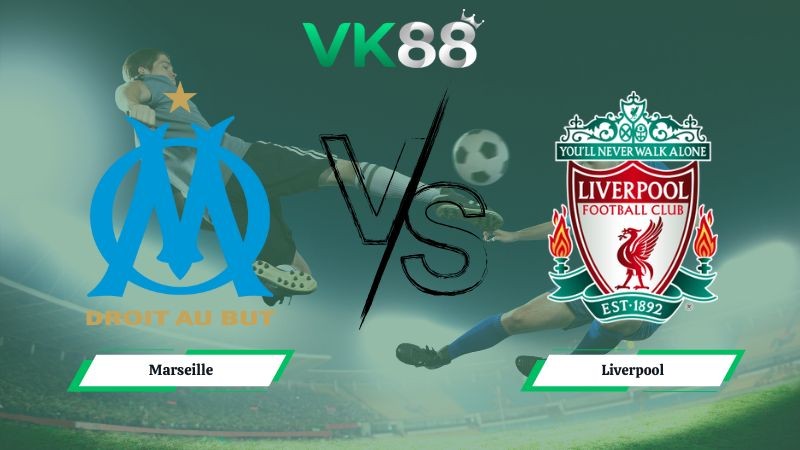VK88 Nhận định soi kèo Marseille vs Liverpool 03h00 ngày 22/01/2026 – Champions League