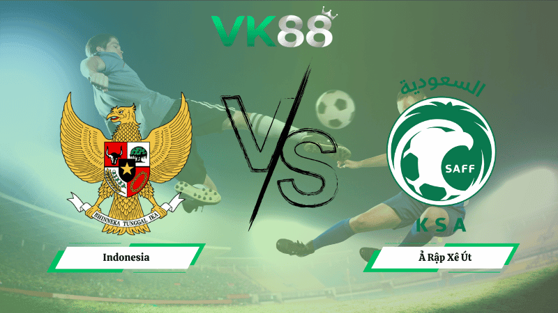 VK88 Nhận định soi kèo Indonesia vs Ả Rập Xê Út 00h15 ngày 09/10/2025 – Vòng loại World Cup 2026