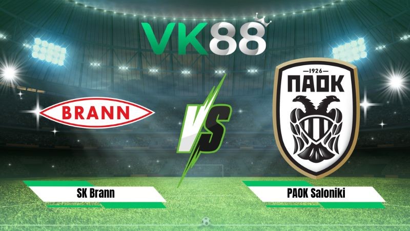 VK88 Nhận định soi kèo SK Brann vs PAOK Saloniki 00h00 ngày 28/08/2026 – Vòng loại Conference League