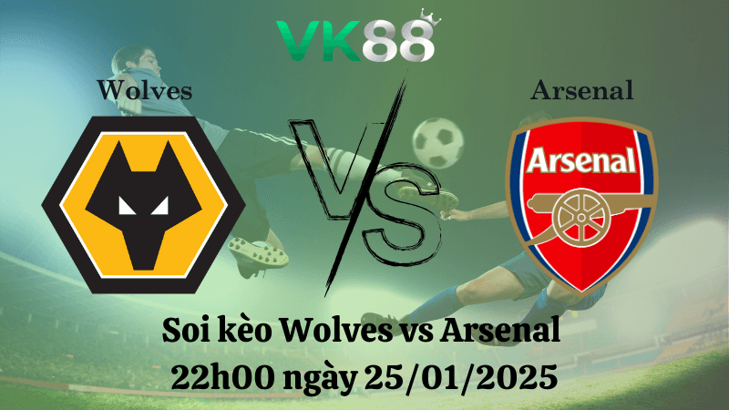 VK88 Nhận định soi kèo Wolves vs Arsenal 22h00 ngày 25/01/2025 - Ngoại Hạng Anh