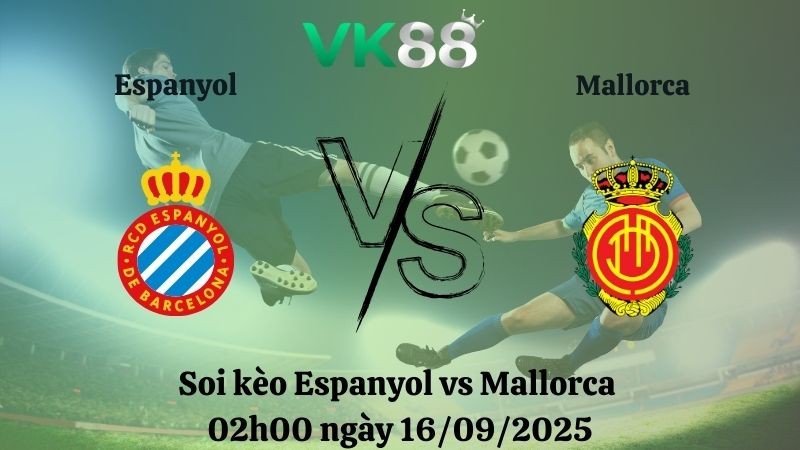 VK88 Nhận định soi kèo Espanyol vs Mallorca 02h00 ngày 16/09/2025 – La Liga
