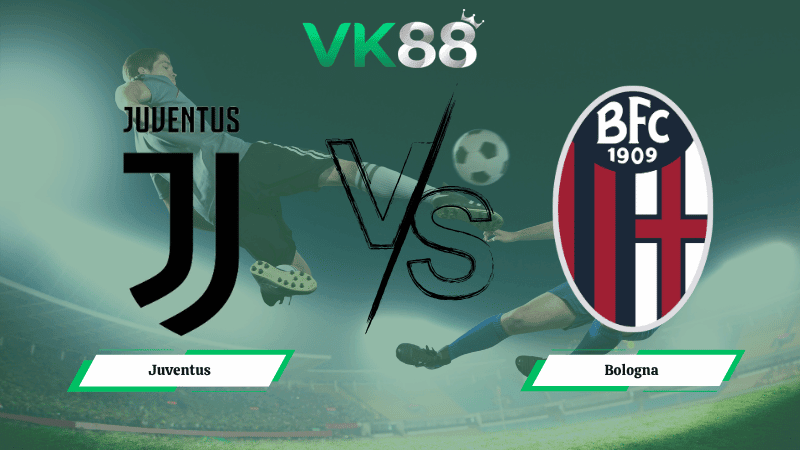 VK88 Nhận định soi kèo Juventus vs Bologna 01h45 ngày 20/04/2026 – Serie A