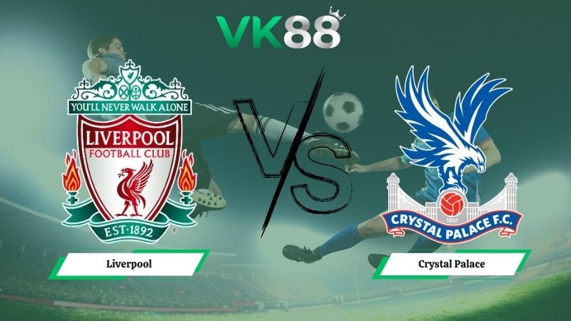 VK88 Nhận định soi kèo Liverpool vs Crystal Palace 21h00 ngày 25/04/2026 – Ngoại hạng Anh