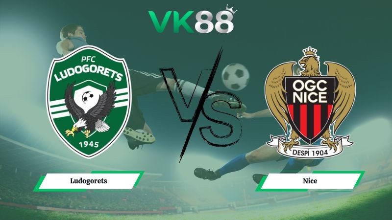 VK88 Nhận định soi kèo Ludogorets vs Nice 03h00 ngày 30/01/2026 – Europa League