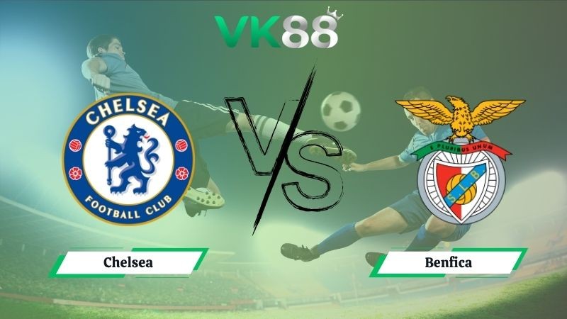 VK88 Nhận định soi kèo Chelsea vs Benfica 02h00 ngày 01/10/2025 - Champions League