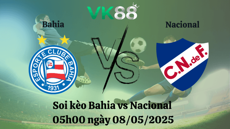 VK88 Nhận định soi kèo Bahia vs Nacional 05h00 ngày 08/05/2025 - Copa Libertadores