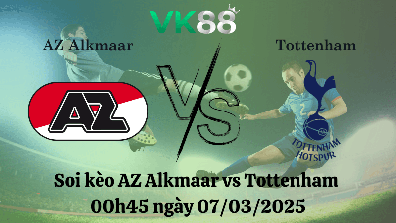 VK88 Nhận định soi kèo AZ Alkmaar vs Tottenham 00h45 ngày 07/03/2025 - Europa League