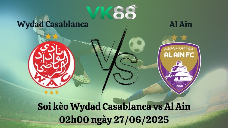 VK88 Nhận định soi kèo Wydad Casablanca vs Al Ain 02h00 ngày 27/06/2025 - FIFA Club World Cup
