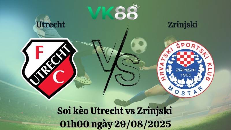 VK88 Nhận định soi kèo Utrecht vs Zrinjski 01h00 ngày 29/08/2025 - Vòng loại Europa League