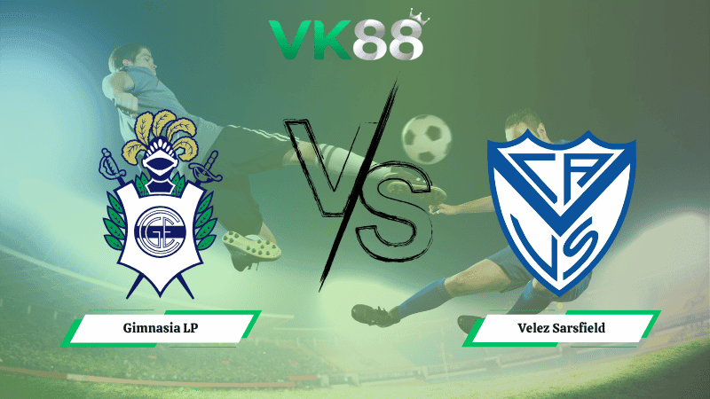 VK88 Nhận định soi kèo Gimnasia LP vs Velez Sarsfield 03h00 ngày 11/11/2025 – VĐQG Argentina